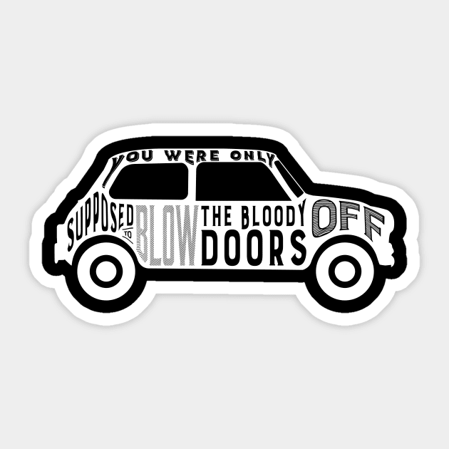 You Were Only Supposed To Blow The Bloody Doors Off - Italian Job Movie Quote Sticker by RetroReview